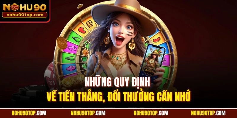 Những quy định về tiền thắng, đổi thưởng cần nhớ